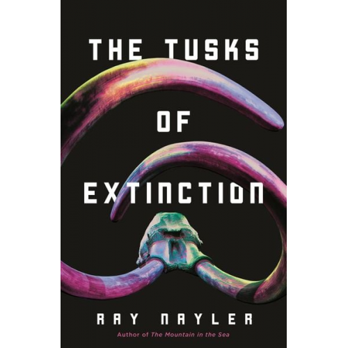 Ray Nayler - The Tusks of Extinction