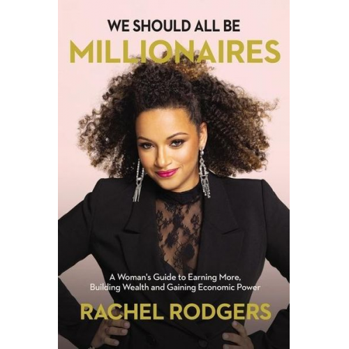 Rachel Rodgers - We Should All Be Millionaires