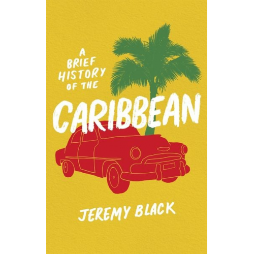 Jeremy Black - A Brief History of the Caribbean