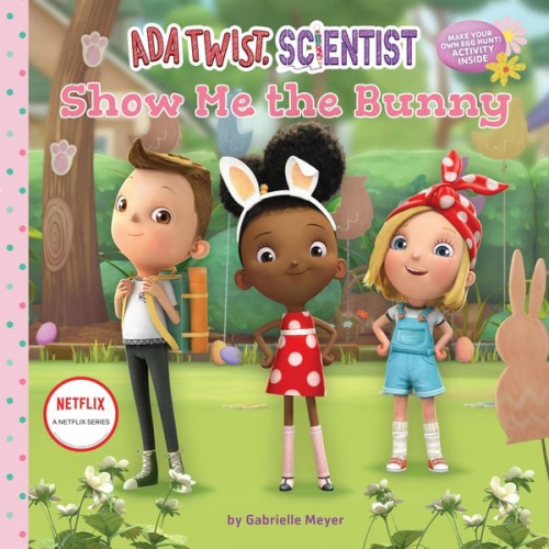 Netflix Gabrielle Meyer - Ada Twist, Scientist: Show Me the Bunny