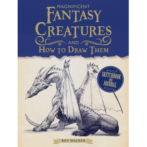 Kev Walker - Magnificent Fantasy Creatures and How to Draw Them