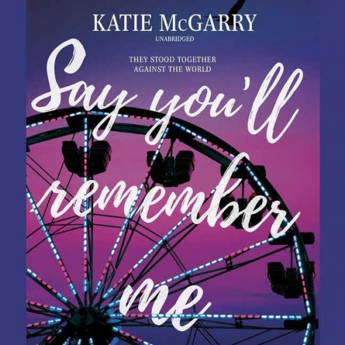 Katie McGarry - Say You'll Remember Me Lib/E