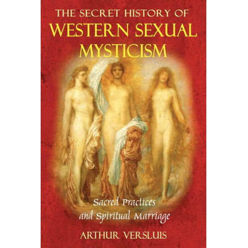 Arthur Versluis - The Secret History of Western Sexual Mysticism