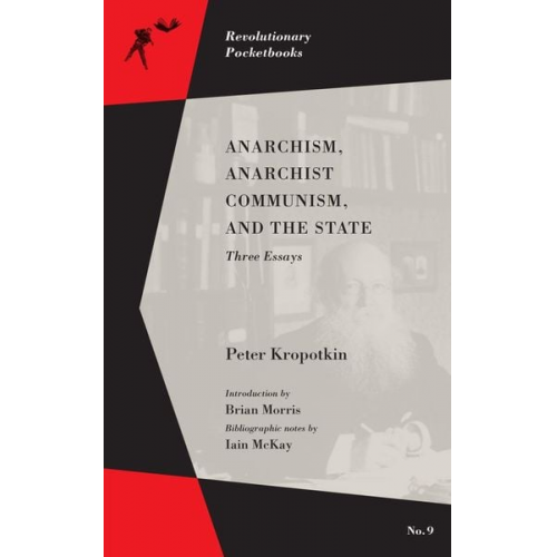 Brian Morris Iain McKay Peter Kropotkin - Anarchism, Anarchist Communism, and The State