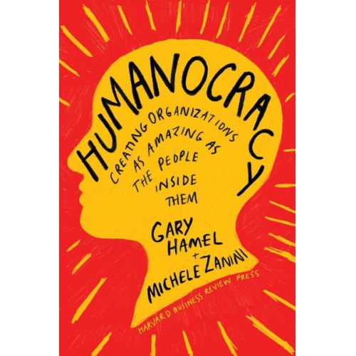 Gary Hamel Michele Zanini - Hamel, G: Humanocracy