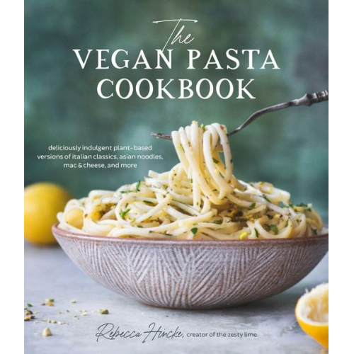 Rebecca Hincke - The Vegan Pasta Cookbook