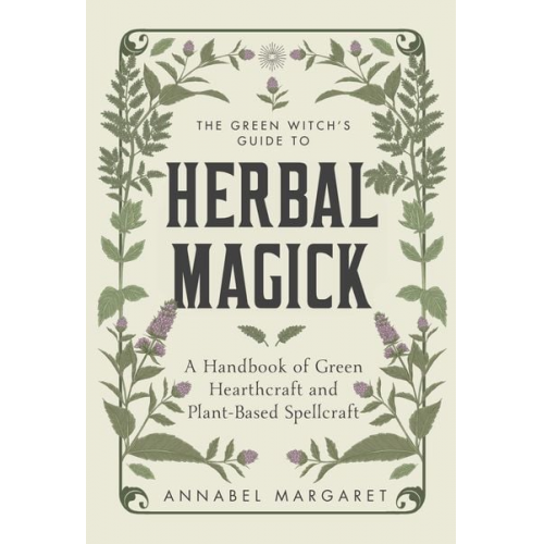 Annabel Margaret - The Green Witch's Guide to Herbal Magick