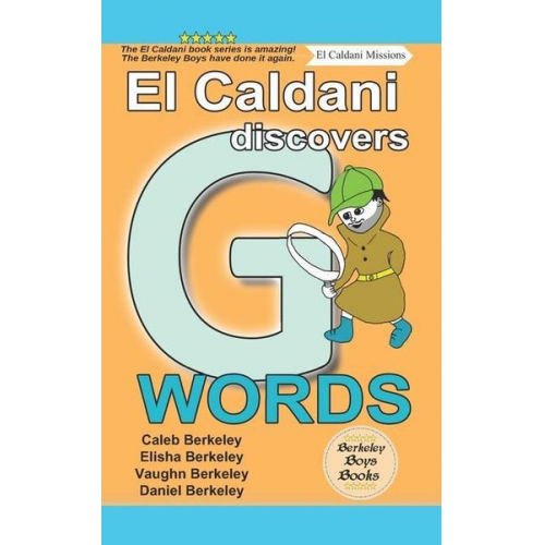 Elisha Berkeley Vaughn Berkeley Daniel Berkeley - El Caldani Discovers G Words (Berkeley Boys Books - El Caldani Missions)