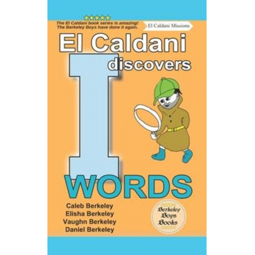 Elisha Berkeley Vaughn Berkeley Daniel Berkeley - El Caldani Discovers I Words (Berkeley Boys Books - El Caldani Missions)