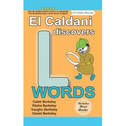 Elisha Berkeley Vaughn Berkeley Daniel Berkeley - El Caldani Discovers L Words (Berkeley Boys Books - El Caldani Missions)