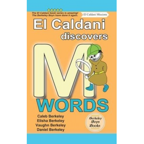 Elisha Berkeley Vaughn Berkeley Daniel Berkeley - El Caldani Discovers M Words (Berkeley Boys Books - El Caldani Missions)