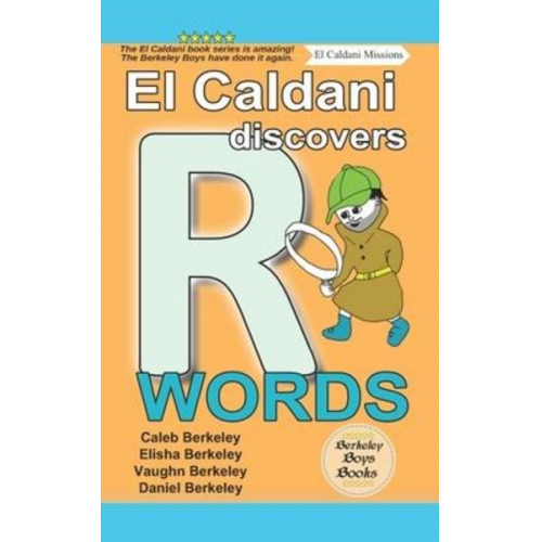 Elisha Berkeley Vaughn Berkeley Daniel Berkeley - El Caldani Discovers R Words (Berkeley Boys Books - El Caldani Missions)