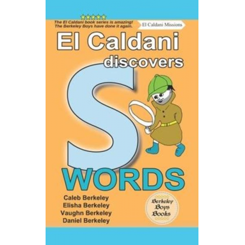 Elisha Berkeley Vaughn Berkeley Daniel Berkeley - El Caldani Discovers S Words (Berkeley Boys Books - El Caldani Missions)