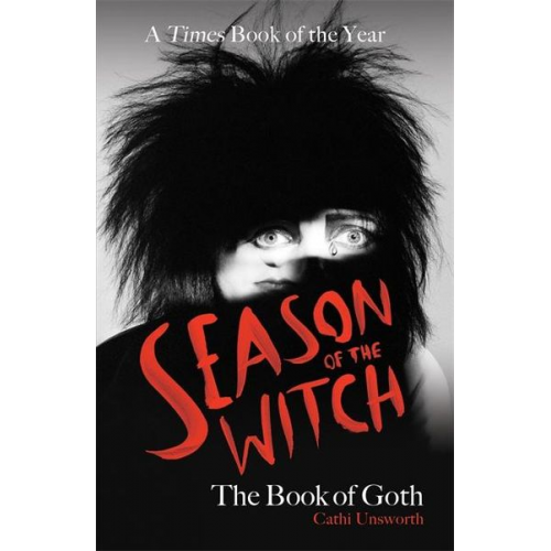 Cathi Unsworth - Season of the Witch: The Book of Goth