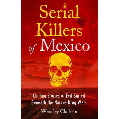 Wensley Clarkson - Serial Killers of Mexico