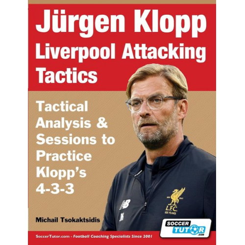 Michail Tsokaktsidis - Jürgen Klopp Liverpool Attacking Tactics - Tactical Analysis and Sessions to Practice Klopp's 4-3-3