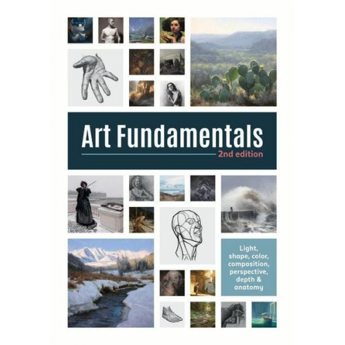 Art Fundamentals 2nd Edition: Light, Shape, Color, Perspective, Depth, Composition & Anatomy