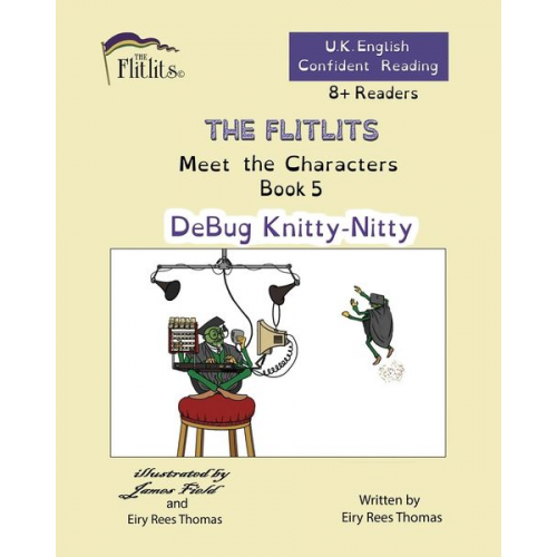 Eiry Rees Thomas - THE FLITLITS, Meet the Characters, Book 5, DeBug Knitty-Nitty, 8+ Readers, U.K. English, Confident Reading