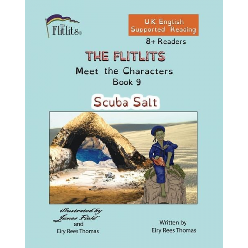 Eiry Rees Thomas - THE FLITLITS, Meet the Characters, Book 9, Scuba Salt, 8+Readers, U.K. English, Supported Reading