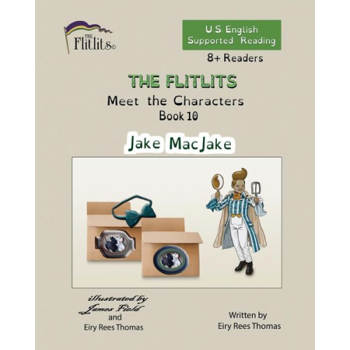 Eiry Rees Thomas - THE FLITLITS, Meet the Characters, Book 10, Jake MacJake, 8+Readers, U.S. English, Supported Reading