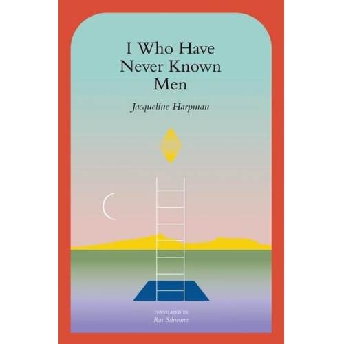 Jacqueline Harpman - I Who Have Never Known Men
