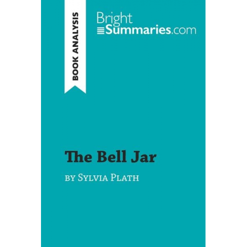 Bright Summaries - The Bell Jar by Sylvia Plath (Book Analysis)