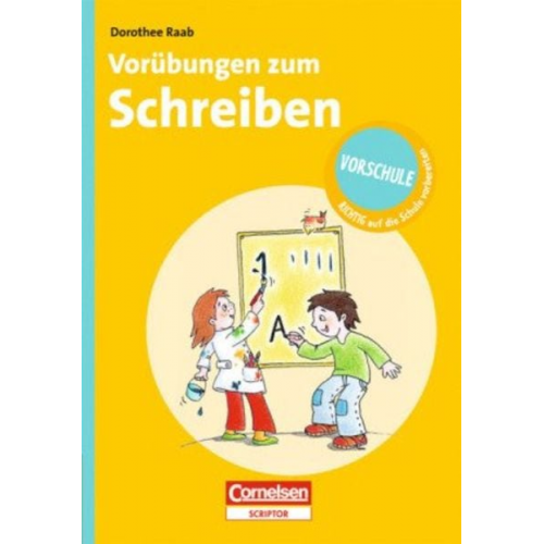 Dorothee Raab - Vorschule - RICHTIG auf die Schule vorbereiten. Vorübungen zum Schreiben