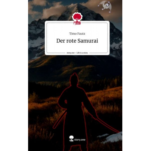 Timo Fautz - Der rote Samurai. Life is a Story - story.one