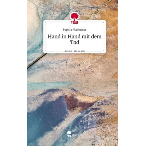 Sophia Malkomes - Hand in Hand mit dem Tod. Life is a Story - story.one