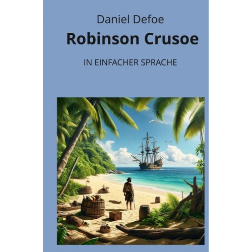 Daniel Defoe - Robinson Crusoe: In Einfacher Sprache