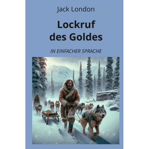 Jack London - Lockruf des Goldes: In Einfacher Sprache