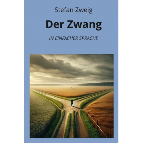 Stefan Zweig - Der Zwang: In Einfacher Sprache