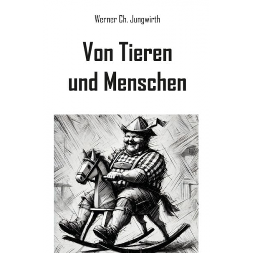 Werner Ch. Jungwirth - Von Tieren und Menschen