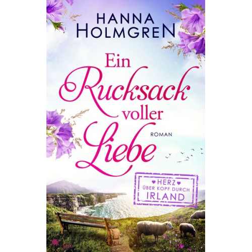 Hanna Holmgren - Ein Rucksack voller Liebe (Herz über Kopf durch Irland)