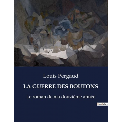 Louis Pergaud - La Guerre des Boutons