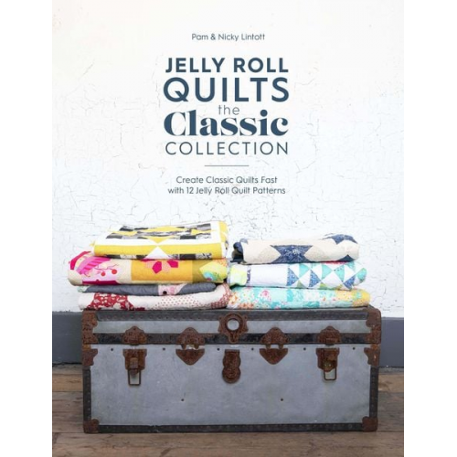 Nicky Lintott Pam Lintott - Jelly Roll Quilts: the Classic Collection