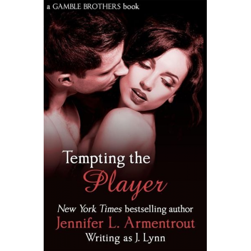 Jennifer L. Armentrout - Tempting the Player (Gamble Brothers Book Two)