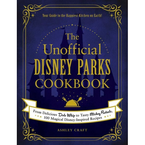 Ashley Craft - The Unofficial Disney Parks Cookbook