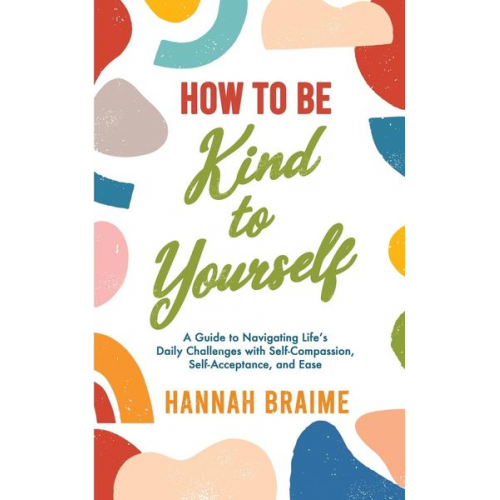 Hannah Braime - How to Be Kind to Yourself