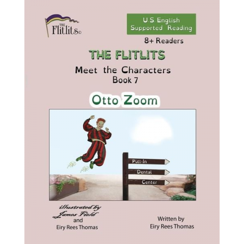 Eiry Rees Thomas - THE FLITLITS, Meet the Characters, Book 7, Otto Zoom, 8+Readers, U.S. English, Supported Reading