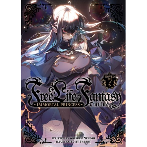 Akisuzu Nenohi - Free Life Fantasy Online: Immortal Princess (Light Novel) Vol. 7