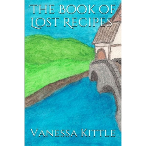 Vanessa Kittle - Lost Recipes ~ The Unofficial Hobbit and Lord of the Rings Cookbook