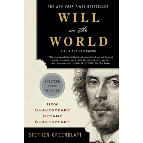 Stephen Greenblatt - Will in the World - How Shakespeare Became Shakespeare