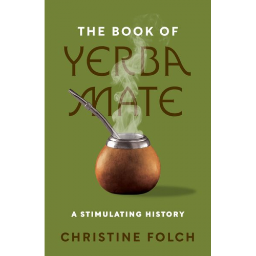 Christine Folch - The Book of Yerba Mate