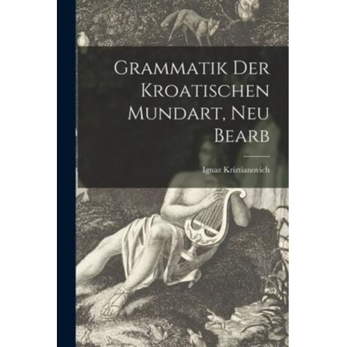 Grammatik Der Kroatischen Mundart, Neu Bearb