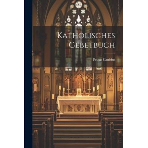 Petrus Canisius - Katholisches Gebetbuch