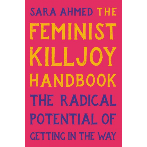 Sara Ahmed - The Feminist Killjoy Handbook