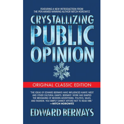 Edward Bernays - Crystallizing Public Opinion (Original Classic Edition)