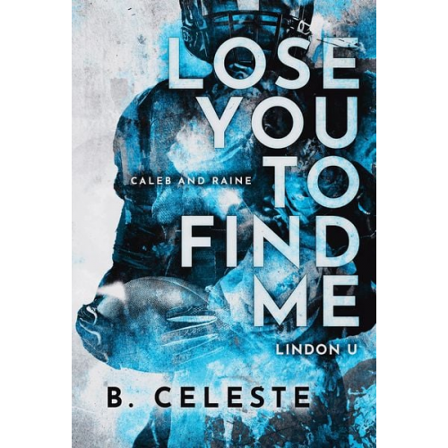 B. Celeste - Lose You to Find Me