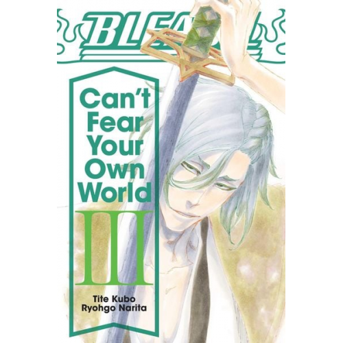 Ryohgo Narita - Bleach: Can't Fear Your Own World, Vol. 3